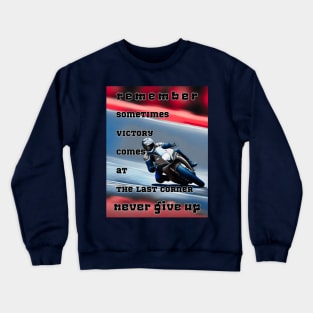 Victory at the Last Corner, Never Give Up Colour Crewneck Sweatshirt